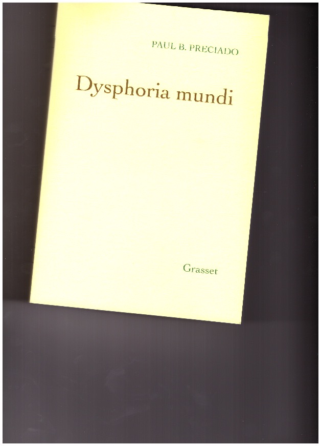 PRECIADO, Paul B. - Dysphoria Mundi